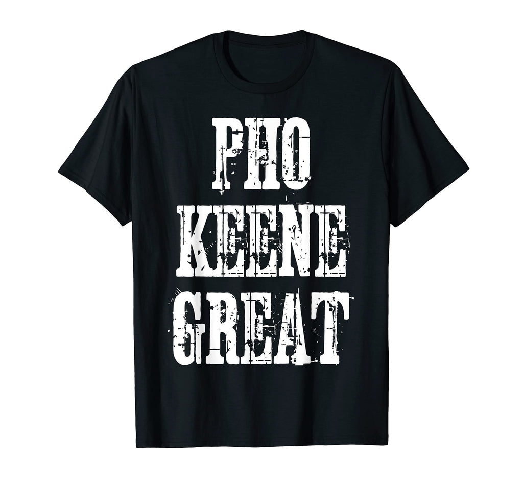 Funny Distressed Pho Keene Great T-Shirt - Unique Graphic Men Women - T-Shirt, Sweatshirt, Hoodie
