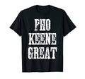 Funny Distressed Pho Keene Great T-Shirt - Unique Graphic Men Women - T-Shirt, Sweatshirt, Hoodie