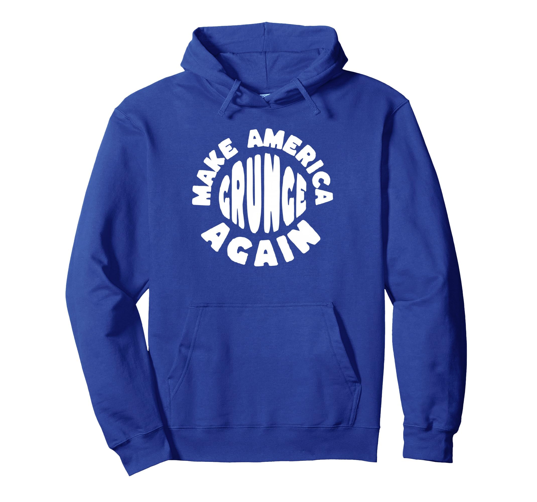 Make America Grunge Again 90S Funny Hoodie - Streetwear Style Men Women - T-Shirt, Sweatshirt, Hoodie