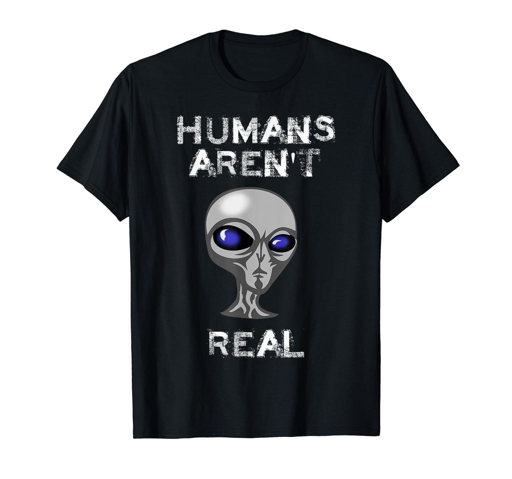 Distressed Humans Arent Real Ufo Alien T-Shirt - Minimalist Print Men Women - T-Shirt, Sweatshirt, Hoodie