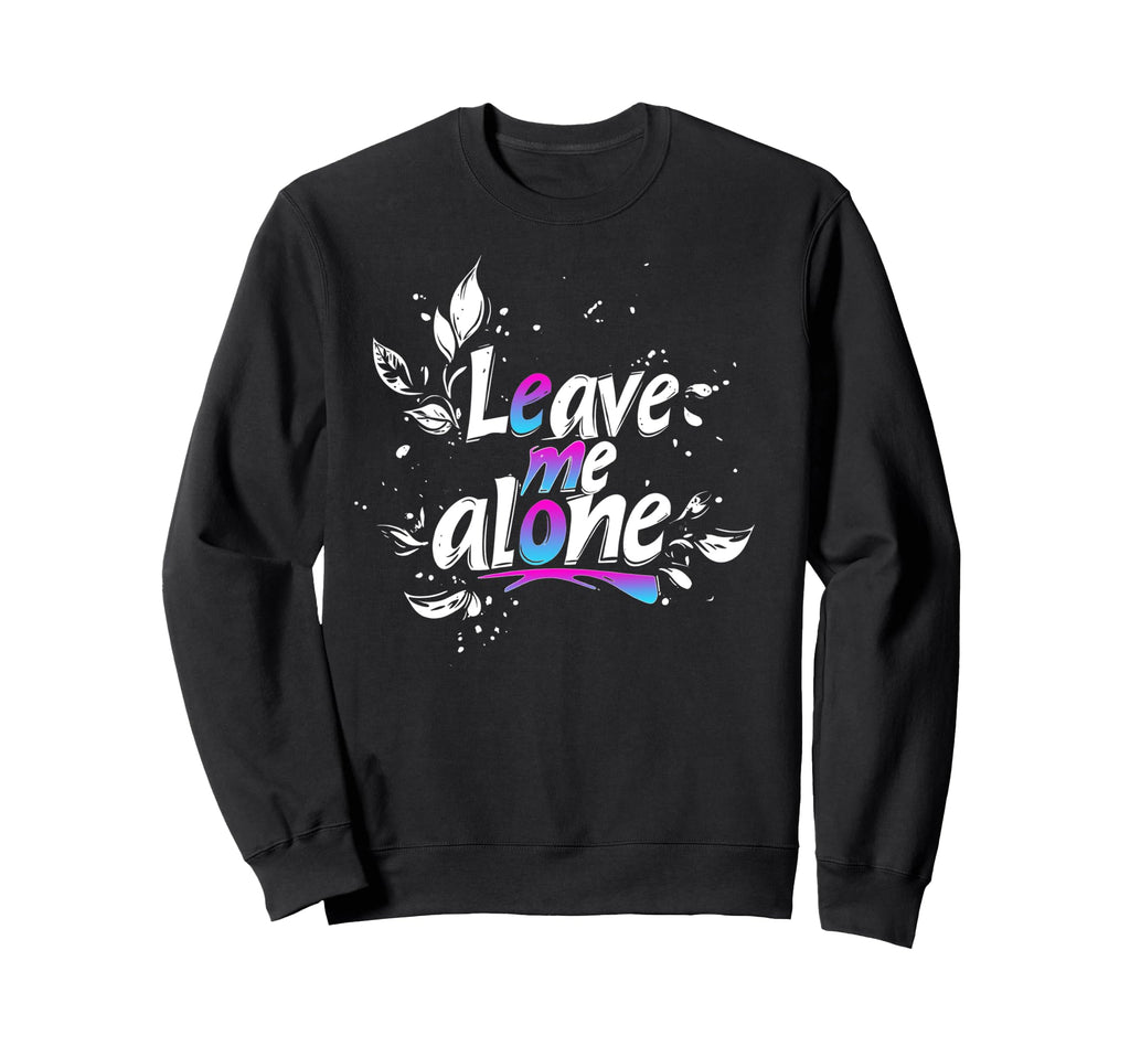 Leave Me Alone Y2K Emo Aesthetic Sweatshirt - Novelty Apparel Unisex - T-Shirt, Sweatshirt, Hoodie