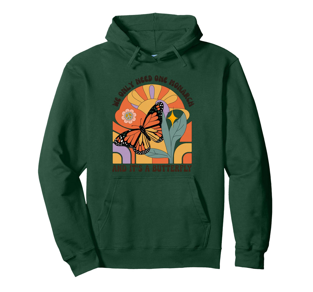 We Only Need One Monarch And Its Hoodie - Unique Graphic Men Women - T-Shirt, Sweatshirt, Hoodie