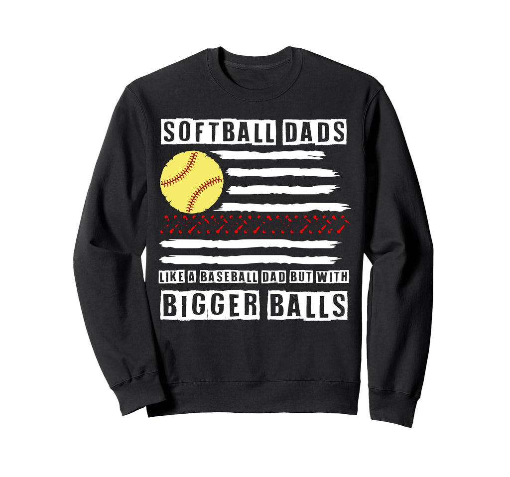 Softball Dad Like Baseball Dad Sweatshirt - Novelty Apparel Men Women - T-Shirt, Sweatshirt, Hoodie