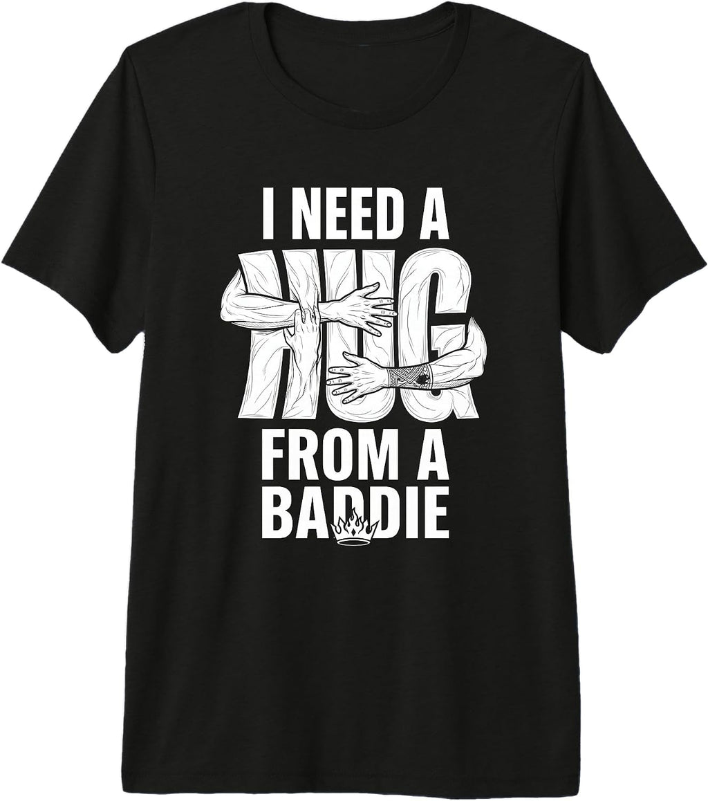 I Need A Hug from Baddie Design - Adult & Kids T-Shirts, Sweatshirts & Hoodies apparel design preview 1
