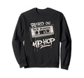 Raised Old School Hip Hop Cassette Sweatshirt - Streetwear Style Unisex - T-Shirt, Sweatshirt, Hoodie
