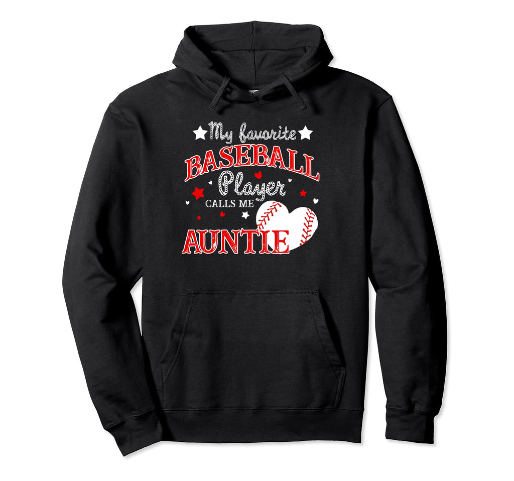 My Favorite Baseball Player Calls Me Auntie Hoodie - Unique Graphic Unisex - T-Shirt, Sweatshirt, Hoodie