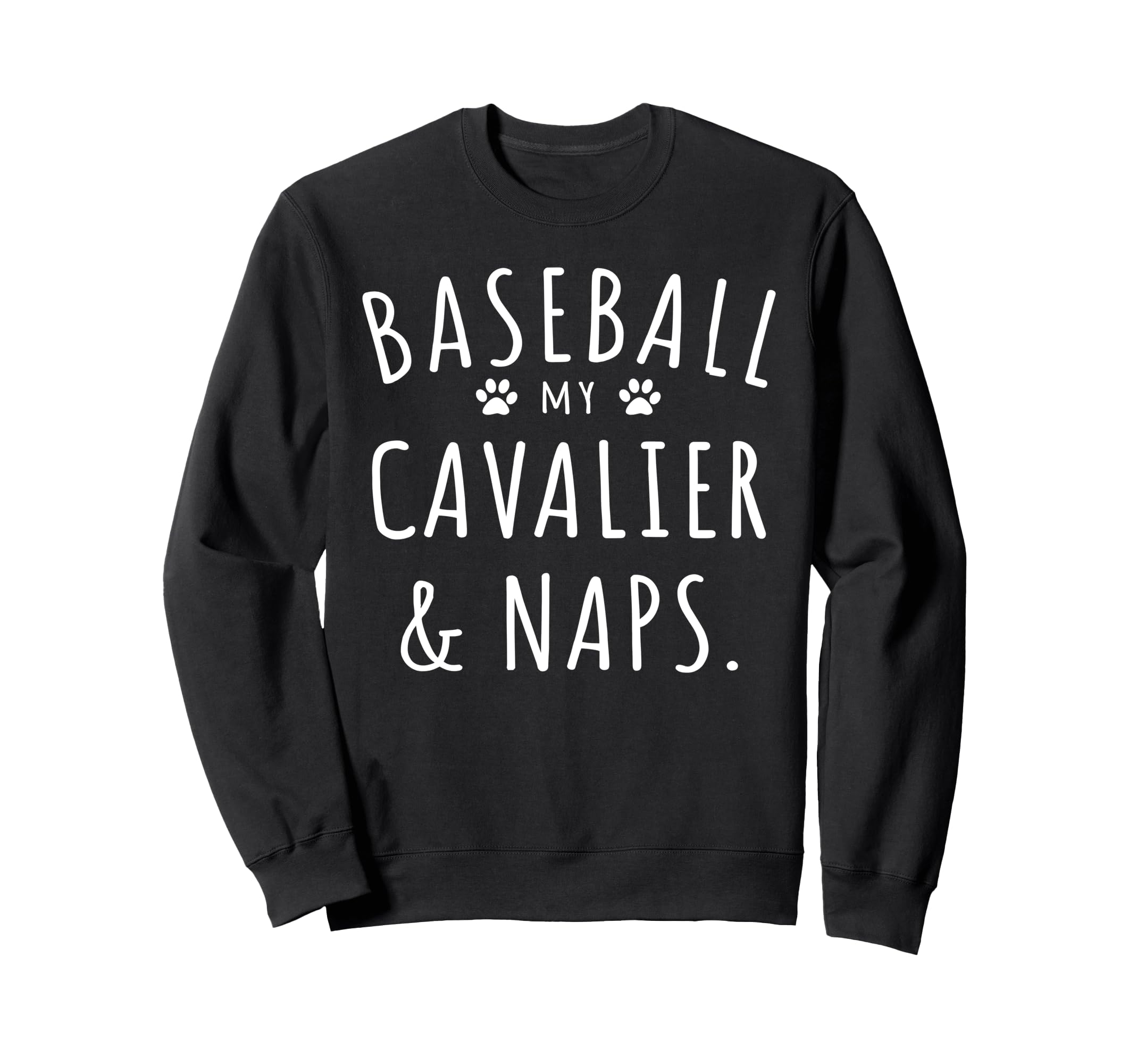 Baseball My Cavalier Naps Funny Sweatshirt - Aesthetic Graphic Unisex - T-Shirt, Sweatshirt, Hoodie