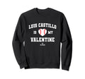 Luis Castillo Is My Valentine Sweatshirt - Trendy Graphic for Adults - T-Shirt, Sweatshirt, Hoodie