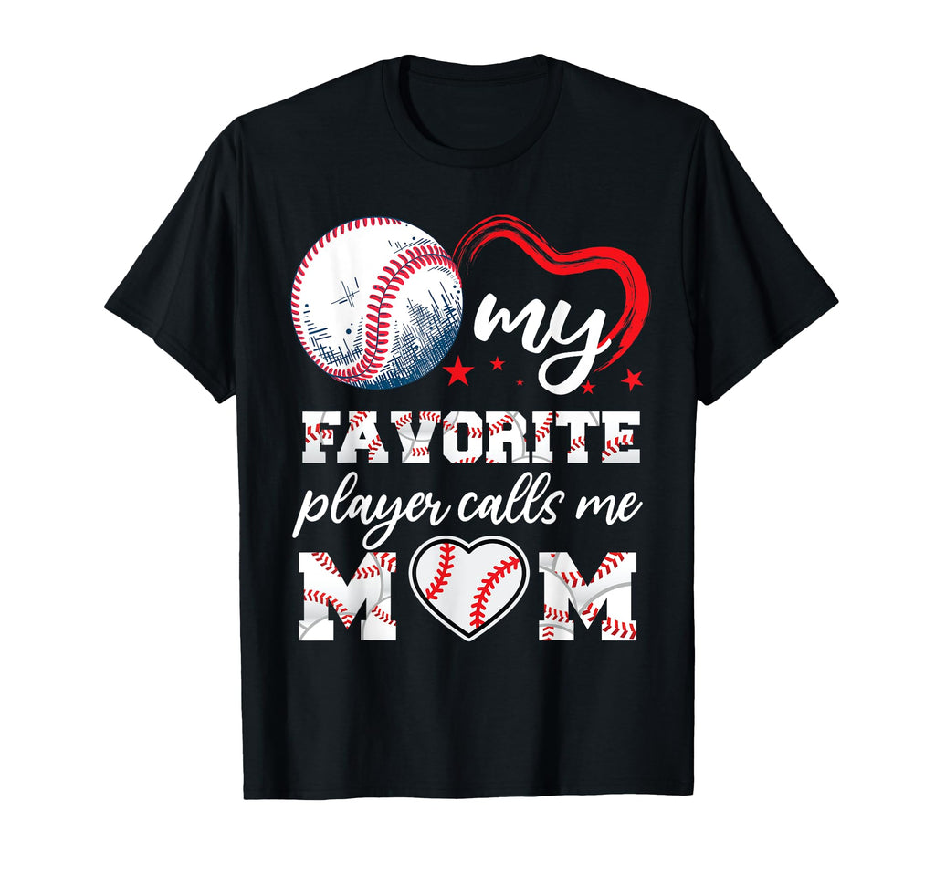 Baseball My Favorite Player Calls Me Mom T-Shirt - Streetwear Style Unisex - T-Shirt, Sweatshirt, Hoodie