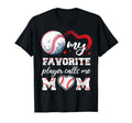 Baseball My Favorite Player Calls Me Mom T-Shirt - Streetwear Style Unisex - T-Shirt, Sweatshirt, Hoodie