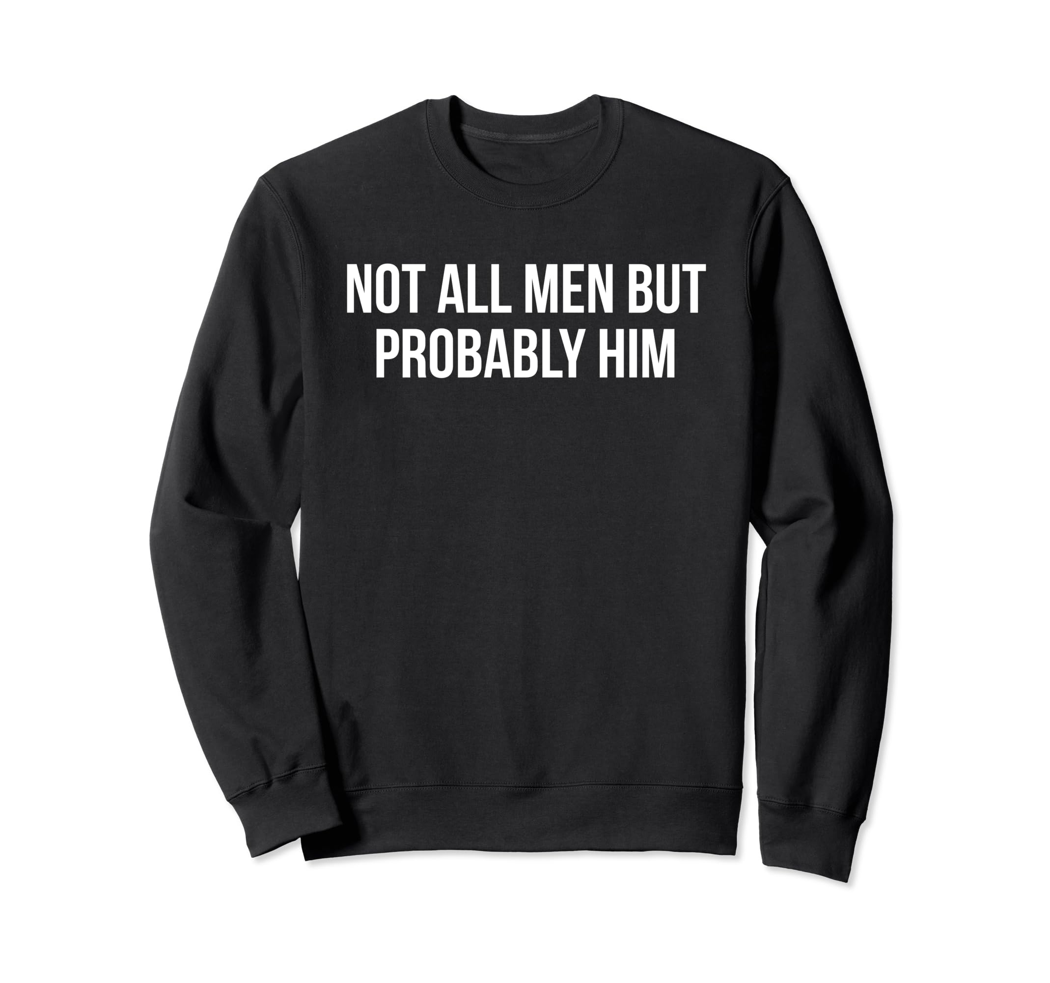 Not All But Probably Him Y2K Aesthetic Sweatshirt - Trendy Graphic Unisex - T-Shirt, Sweatshirt, Hoodie