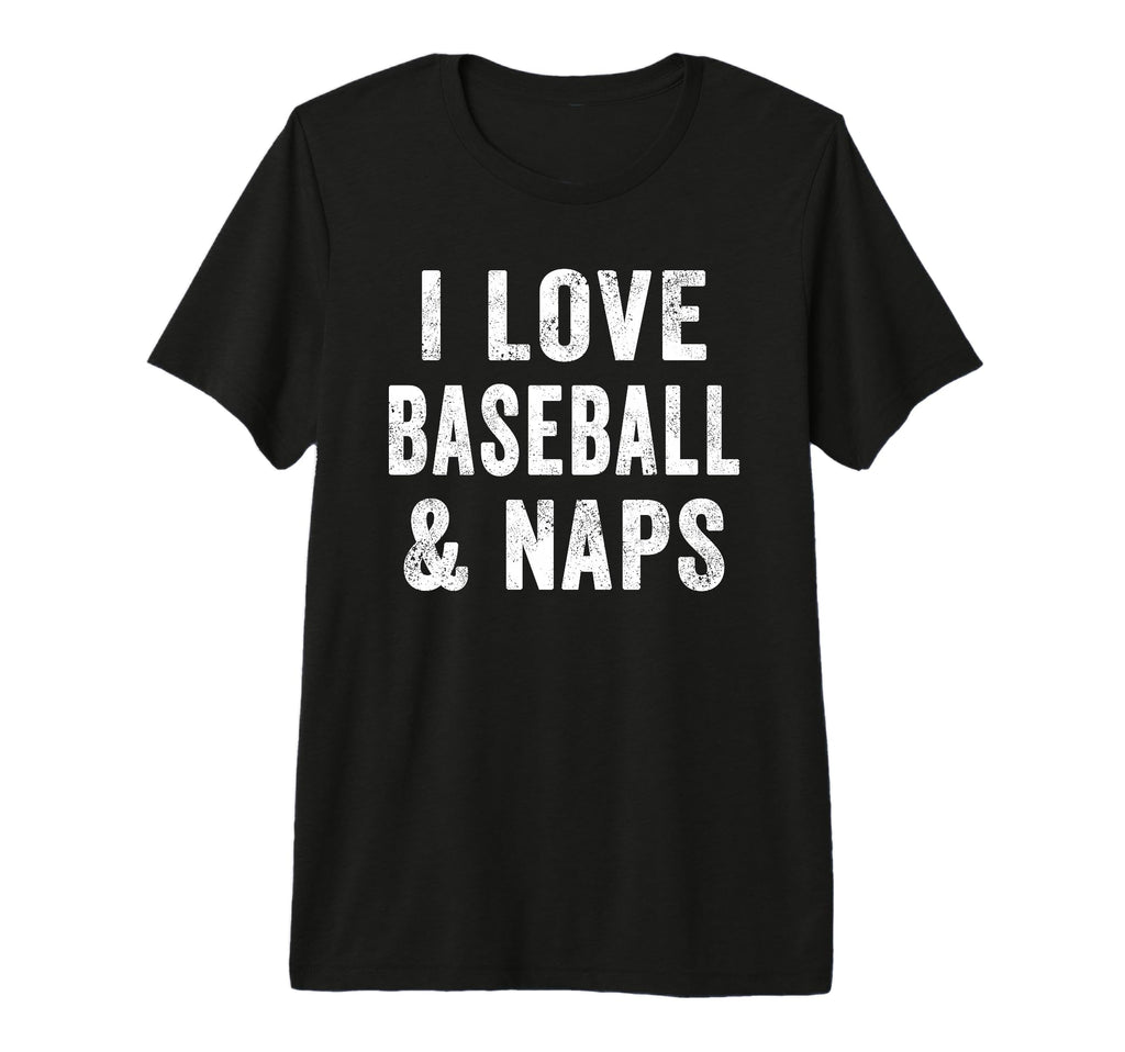 Baseball Lover And Naps Baseball Player T-Shirt - Novelty Apparel Unisex - T-Shirt, Sweatshirt, Hoodie