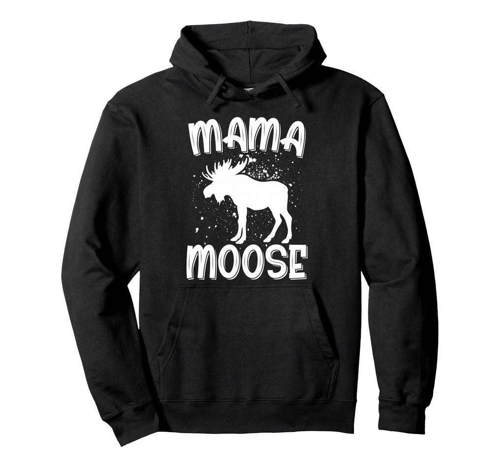 Mama Moose Funny Moose Lover Gift Hoodie - Aesthetic Graphic Men Women - T-Shirt, Sweatshirt, Hoodie