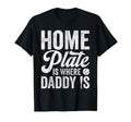 Dad Baseball Home Plate Is Where Daddy T-Shirt - Trendy Graphic Men Women - T-Shirt, Sweatshirt, Hoodie