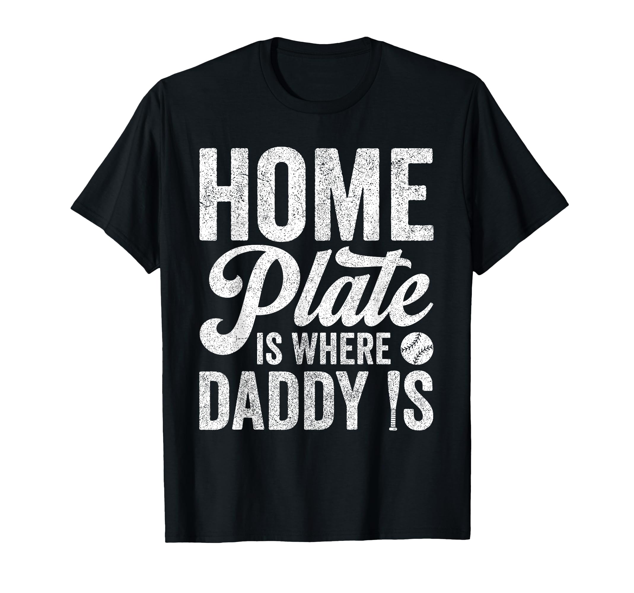 Dad Baseball Home Plate Is Where Daddy T-Shirt - Trendy Graphic Men Women - T-Shirt, Sweatshirt, Hoodie