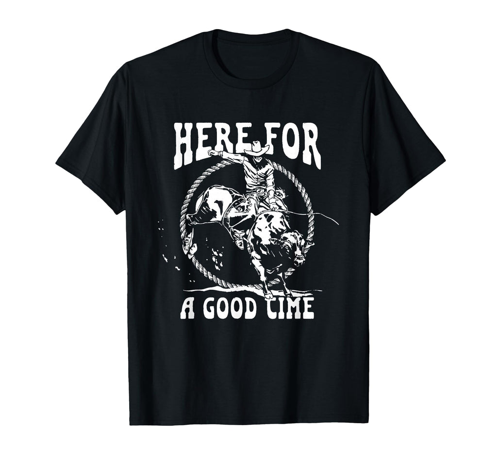 Here Good Time Country Western T-Shirt - Fun Novelty Design for Adults - T-Shirt, Sweatshirt, Hoodie