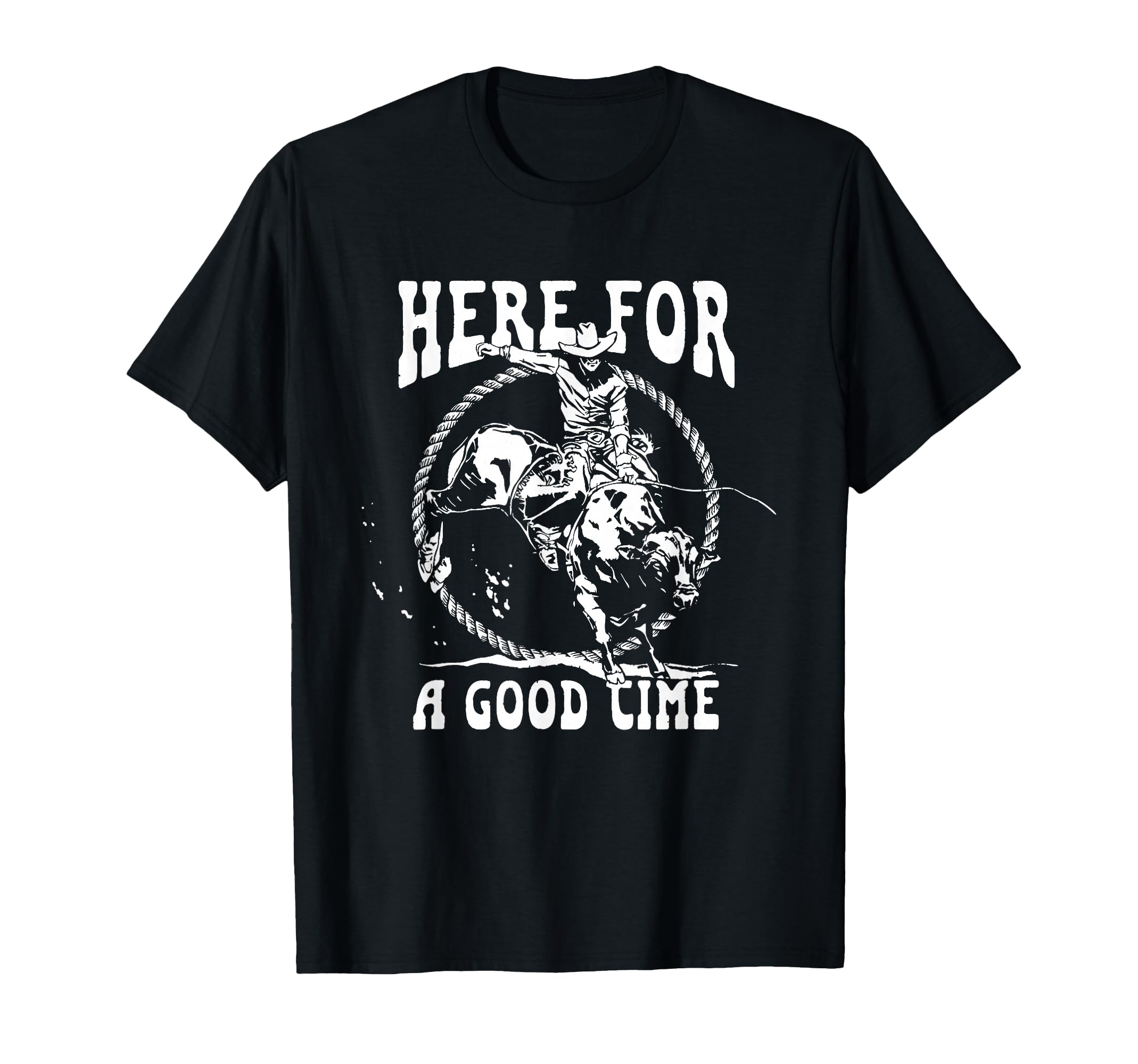 Here Good Time Country Western T-Shirt - Fun Novelty Design for Adults - T-Shirt, Sweatshirt, Hoodie