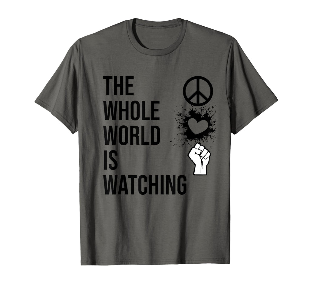 Whole World Is Watching Activist Peace T-Shirt - Aesthetic Graphic Unisex - T-Shirt, Sweatshirt, Hoodie