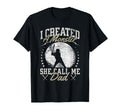 Mens I Created Monster She Call Me T-Shirt - Novelty Apparel for Adults - T-Shirt, Sweatshirt, Hoodie