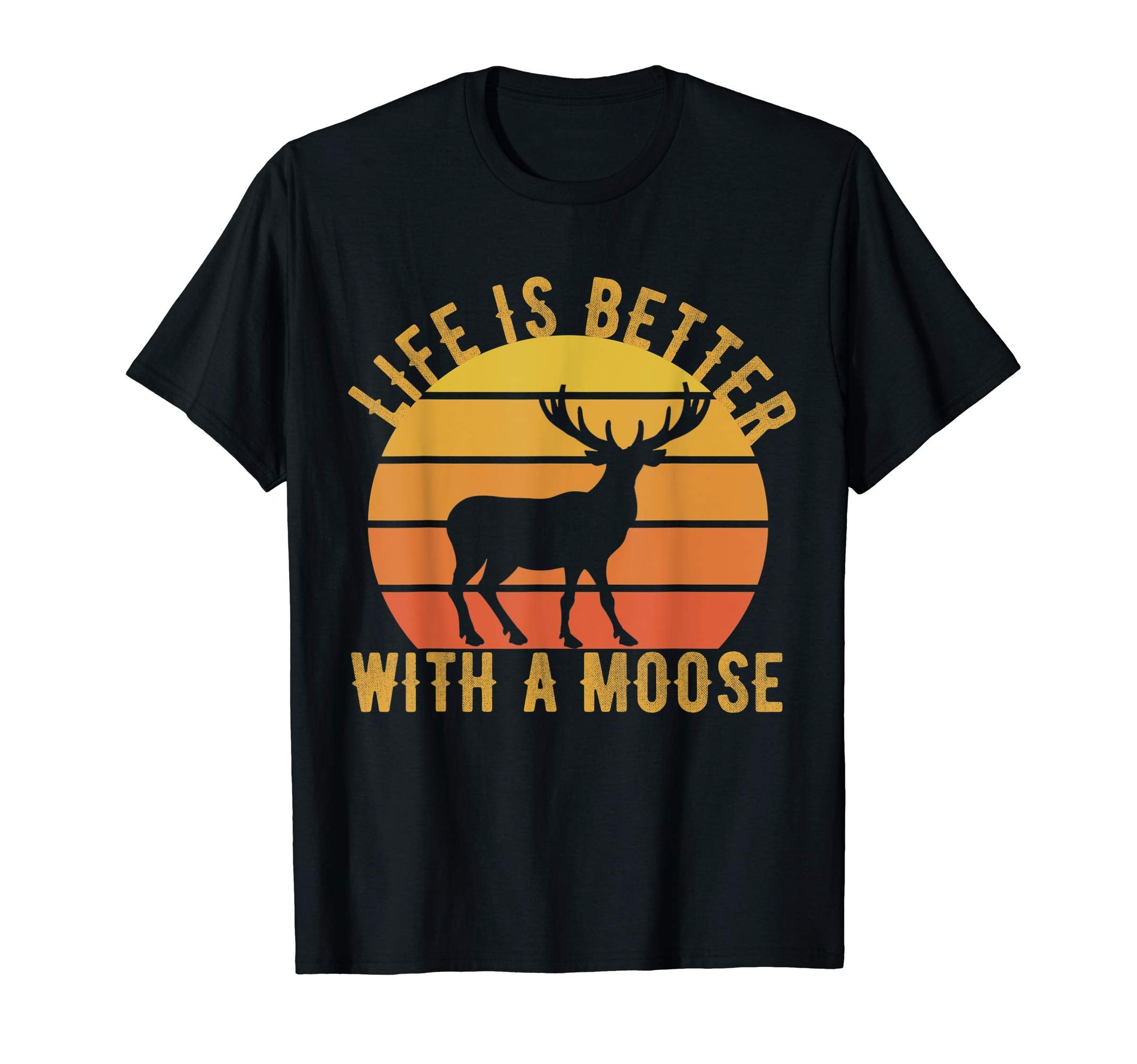 Life Is Better Moose Sunset T-Shirt - Streetwear Style Men Women - T-Shirt, Sweatshirt, Hoodie
