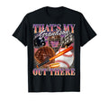 Thats My Grandson Out There 90S Baseball T-Shirt - Graphic Print Men Women - T-Shirt, Sweatshirt, Hoodie