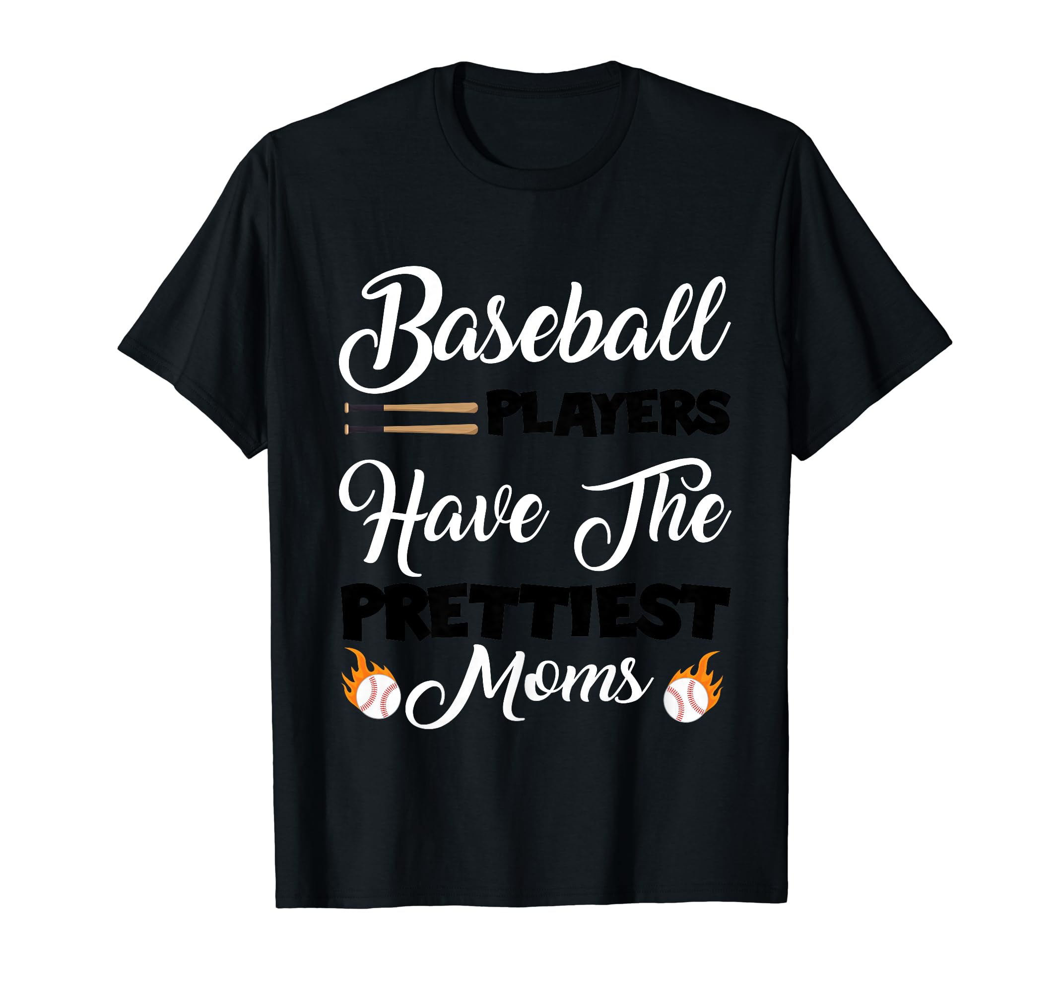 Baseball Players Have Prettiest Moms T-Shirt - Unique Graphic Unisex - T-Shirt, Sweatshirt, Hoodie