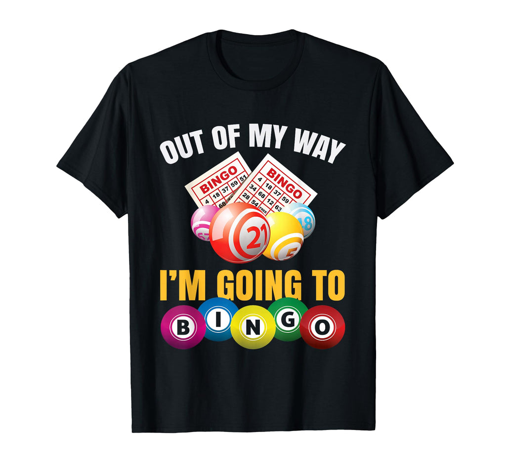 Out My Way Im Going To Bingo Funny T-Shirt - Custom Art Print for Adults - T-Shirt, Sweatshirt, Hoodie