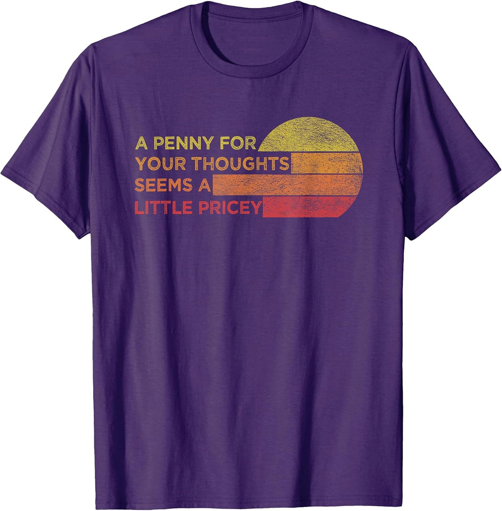 A Penny For Your Thoughts Seems Little Pricey - Adult & Kids T-Shirts, Sweatshirts & Hoodies apparel design preview 1