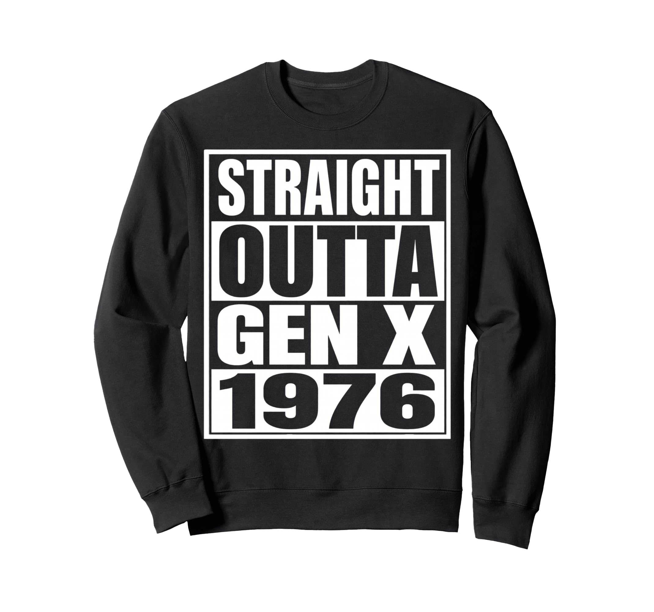 Gen X 1976 Funny Generation X Birthday Sweatshirt - Graphic Print Unisex - T-Shirt, Sweatshirt, Hoodie