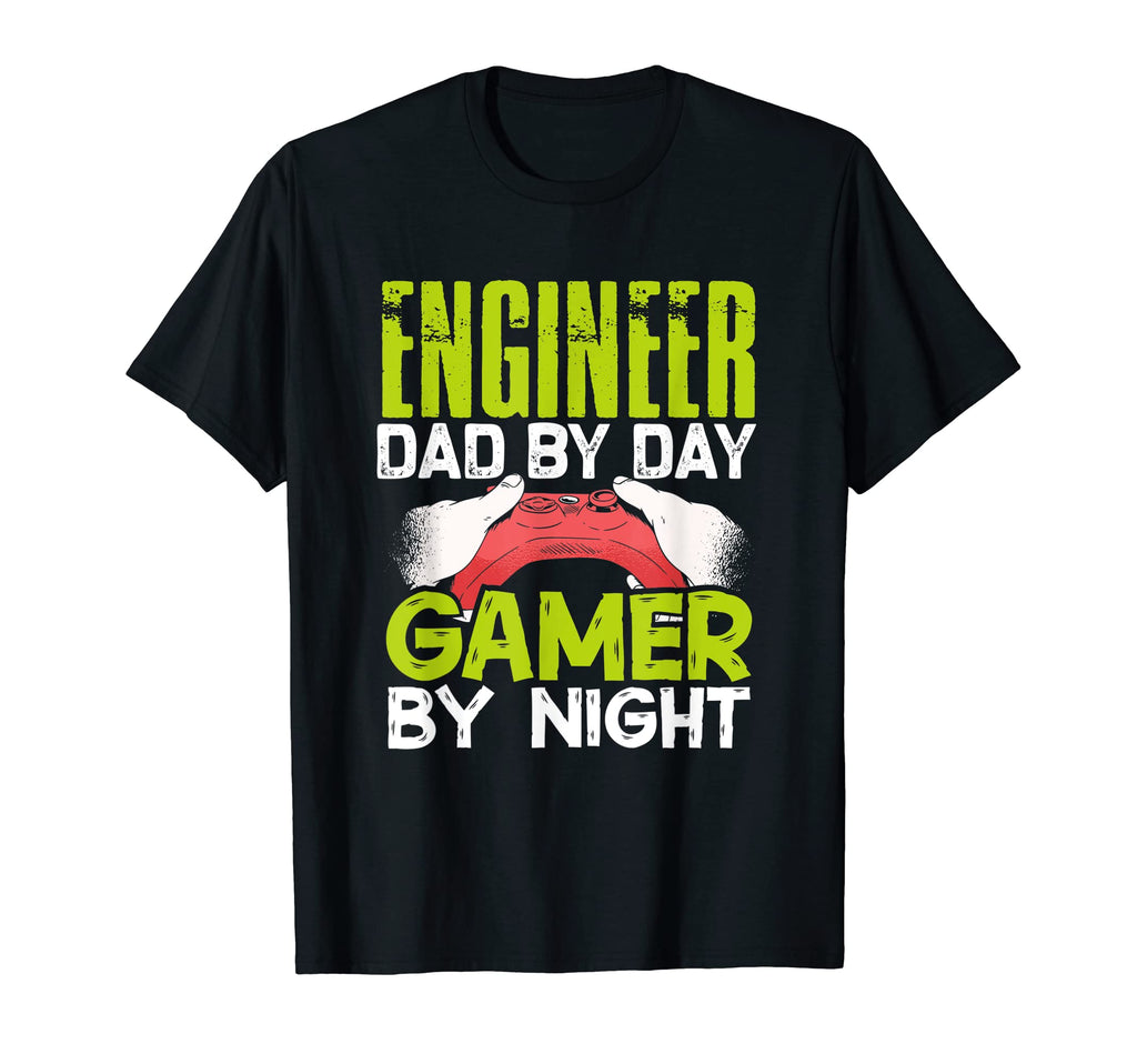 Enginer Dad Day Gamer Night Fathers Funny T-Shirt - Novelty Apparel Unisex - T-Shirt, Sweatshirt, Hoodie