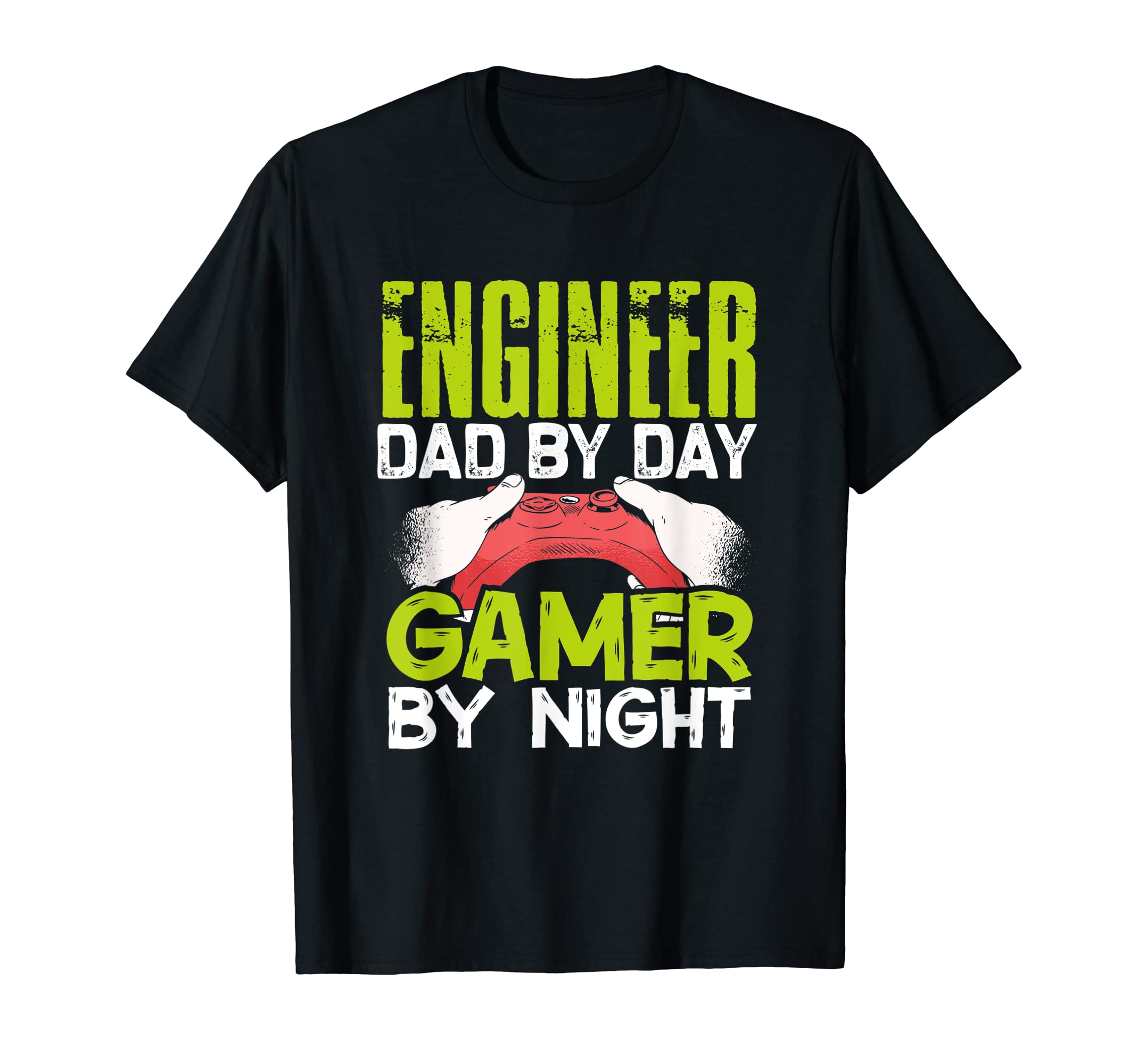 Enginer Dad Day Gamer Night Fathers Funny T-Shirt - Novelty Apparel Unisex - T-Shirt, Sweatshirt, Hoodie