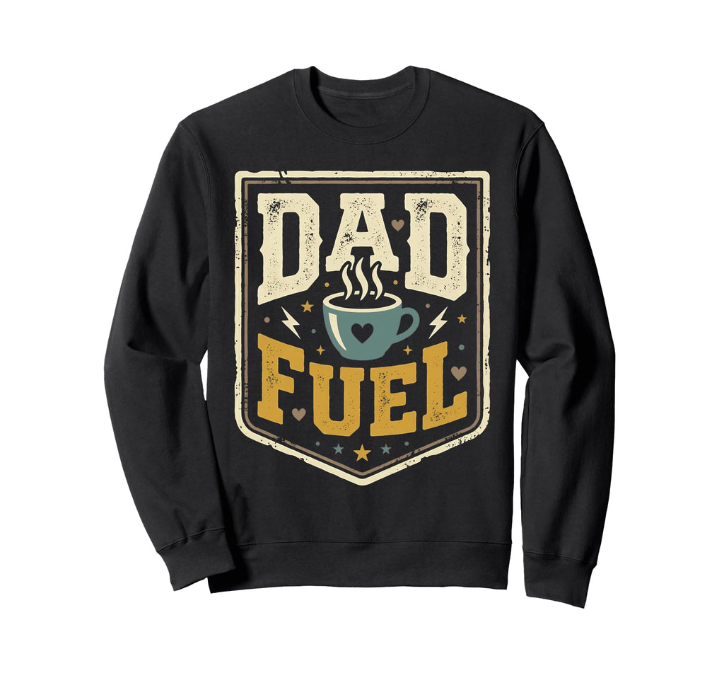 Dad Fuel Fathers Day Sweatshirt - Graphic Print Unisex - T-Shirt, Sweatshirt, Hoodie