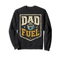 Dad Fuel Fathers Day Sweatshirt - Graphic Print Unisex - T-Shirt, Sweatshirt, Hoodie