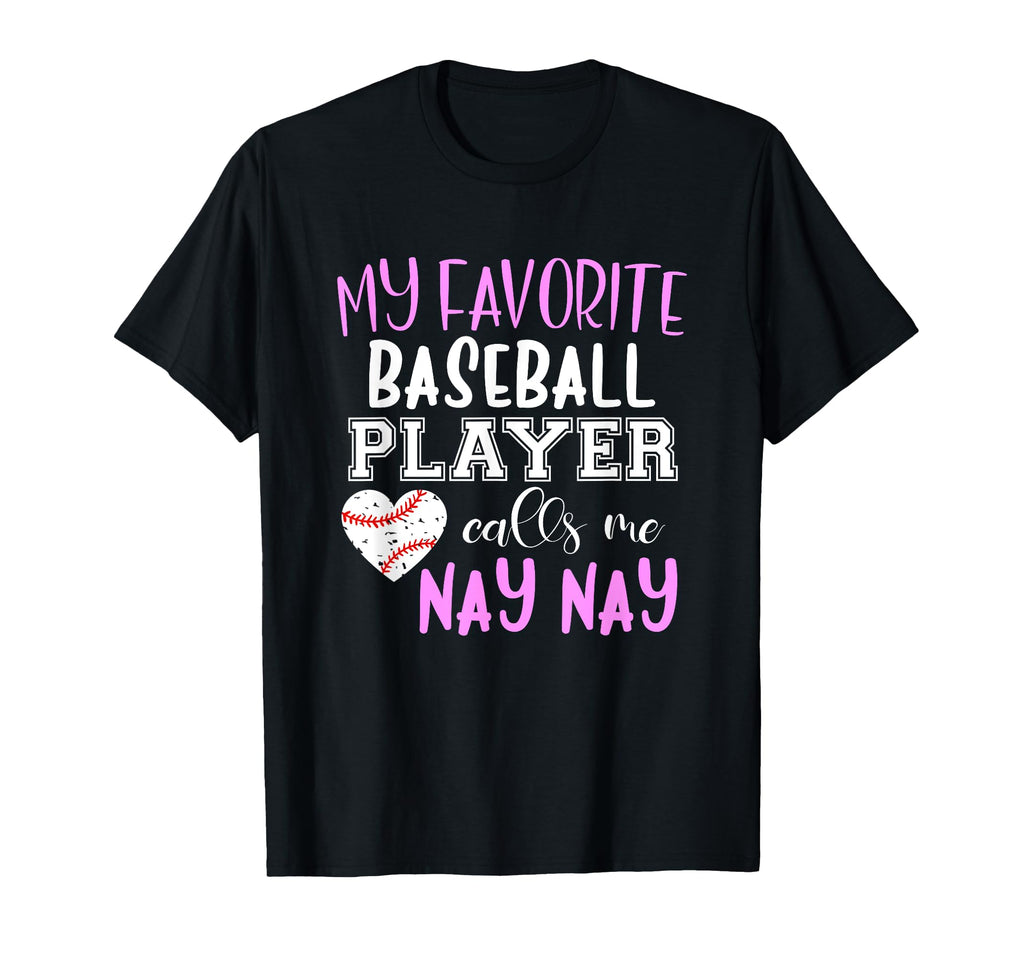 My Favorite Baseball Player Call Me Nay T-Shirt - Unique Graphic Men Women - T-Shirt, Sweatshirt, Hoodie
