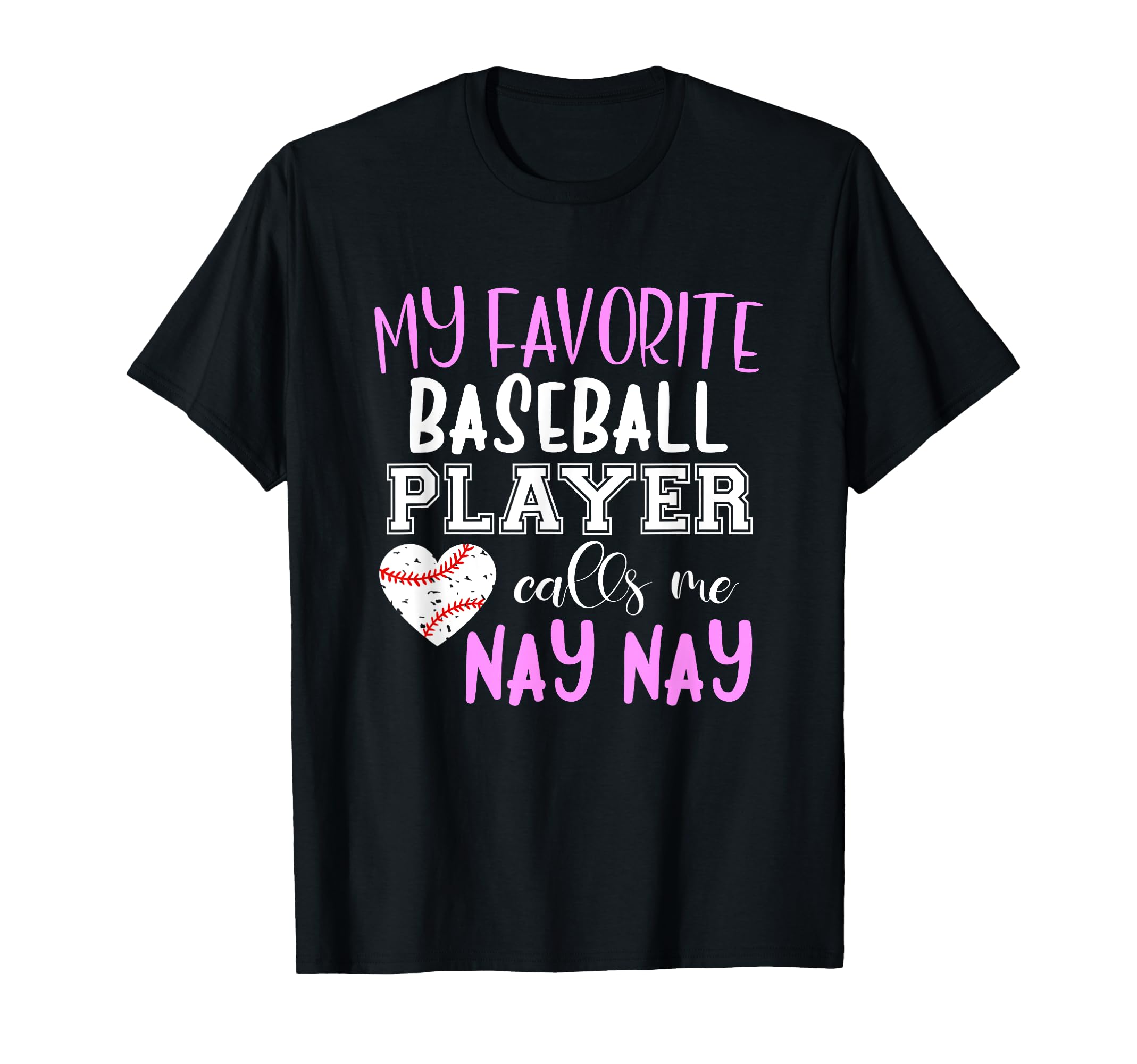 My Favorite Baseball Player Call Me Nay T-Shirt - Unique Graphic Men Women - T-Shirt, Sweatshirt, Hoodie