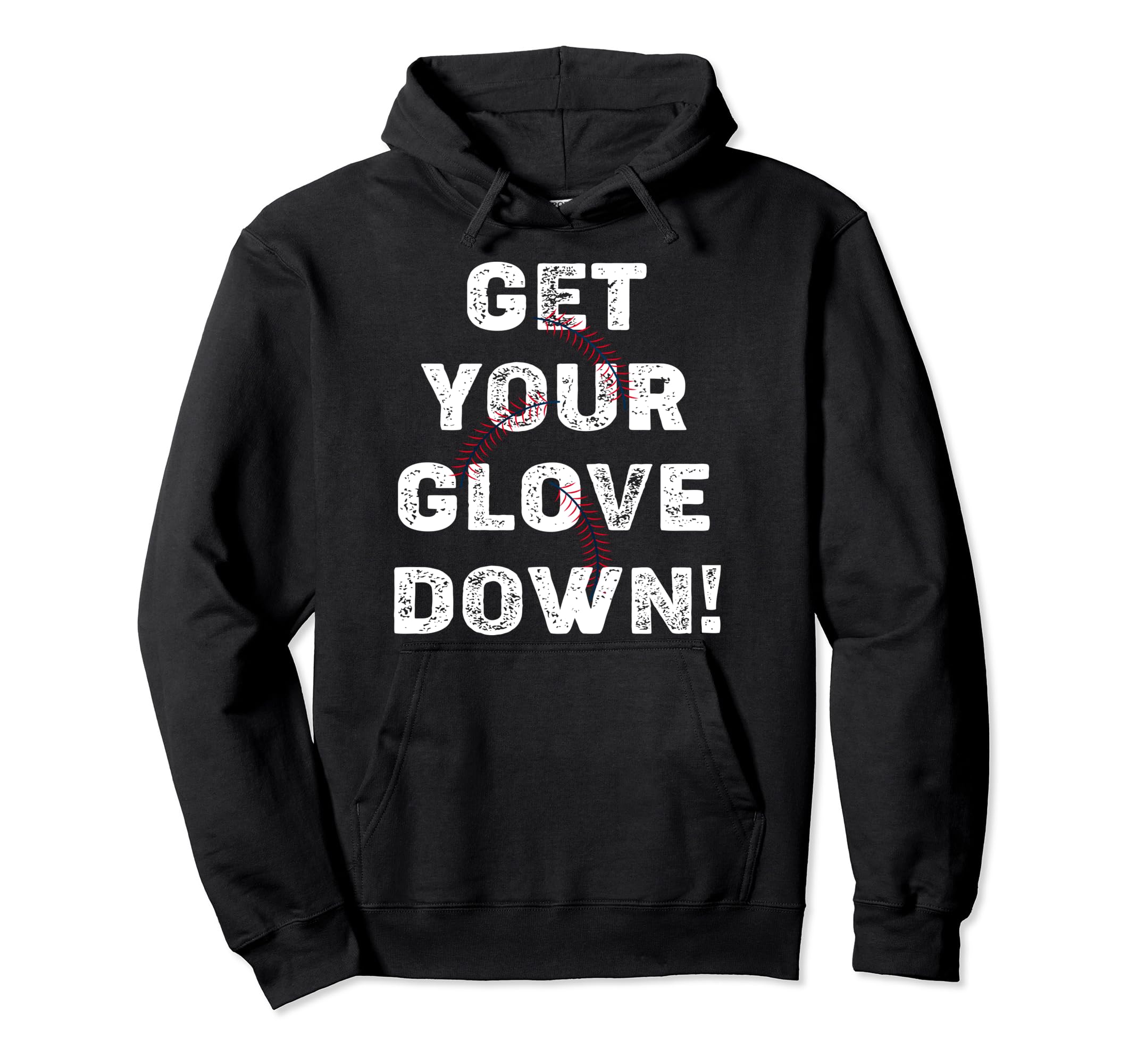 Get Your Glove Down Funny Baseball Player Hoodie - Unique Graphic Unisex - T-Shirt, Sweatshirt, Hoodie