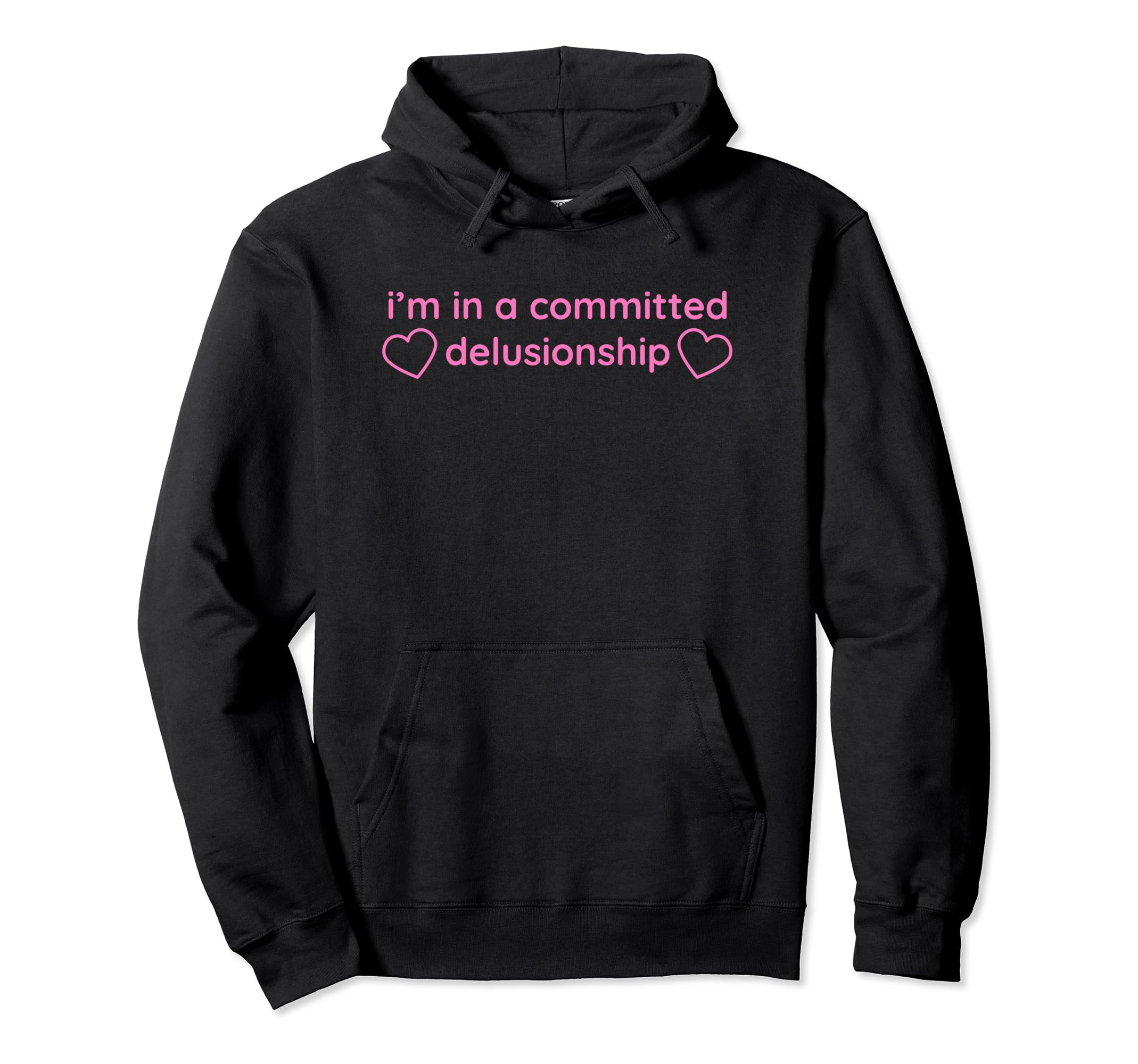 Im Committed Delusionship Funny Y2K Hoodie - Minimalist Print Men Women - T-Shirt, Sweatshirt, Hoodie