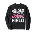My Heart Is That Field Baseball Mom Sweatshirt - Unique Graphic Men Women - T-Shirt, Sweatshirt, Hoodie