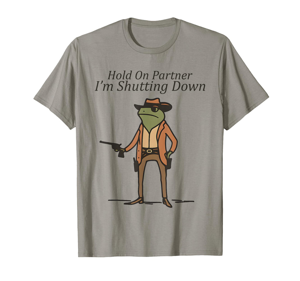 Hold Partner Im Shutting Down T-Shirt - Fun Novelty Design for Adults - T-Shirt, Sweatshirt, Hoodie