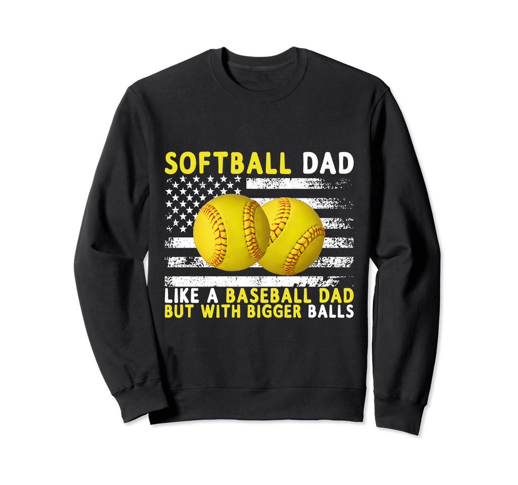 Softball Dad Like Baseball But Sweatshirt - Custom Art Print Men Women - T-Shirt, Sweatshirt, Hoodie