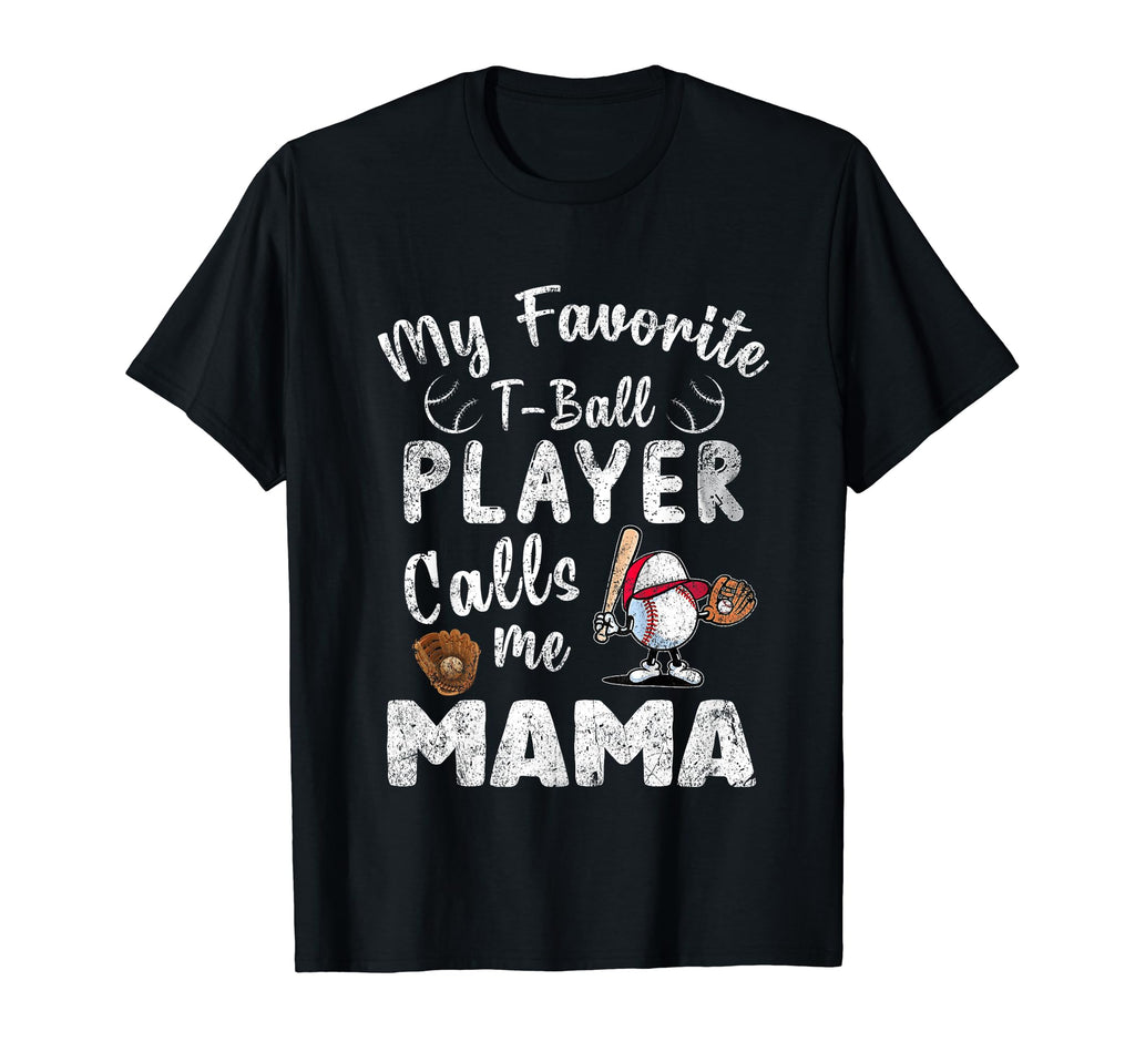 My Favorite T Ball Player Calls Me Mama T-Shirt - Unique Graphic Men Women - T-Shirt, Sweatshirt, Hoodie