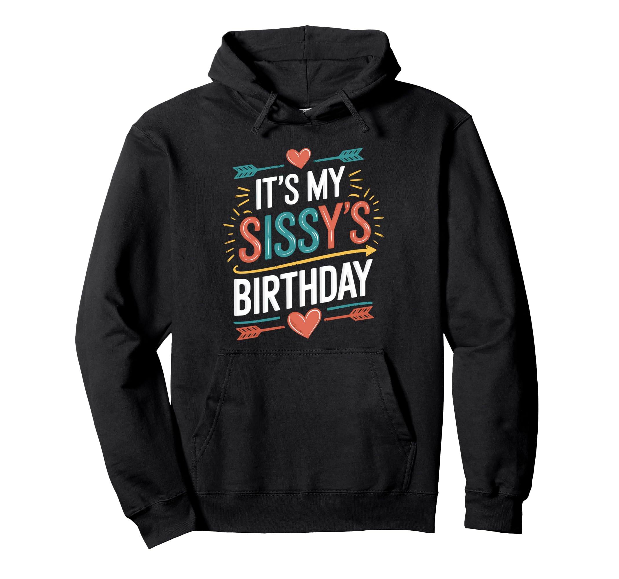 Boho Nostalgia Its My Sissys Birthday Hoodie - Fun Novelty Design Men Women - T-Shirt, Sweatshirt, Hoodie