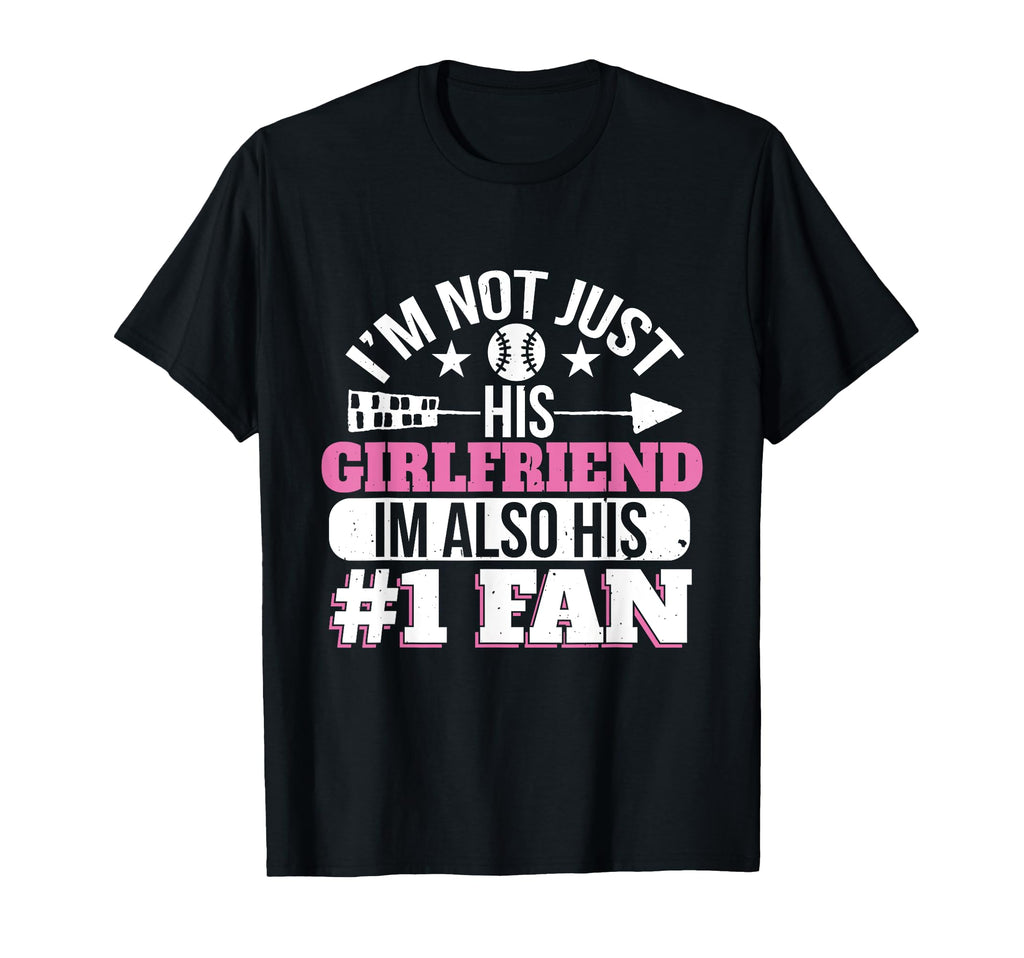 Baseball Im Not Just His Girlfriend Im T-Shirt - Fun Novelty Design Unisex - T-Shirt, Sweatshirt, Hoodie