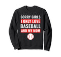 Baseball Sorry I Only Love Baseball Sweatshirt - Custom Art Print Unisex - T-Shirt, Sweatshirt, Hoodie