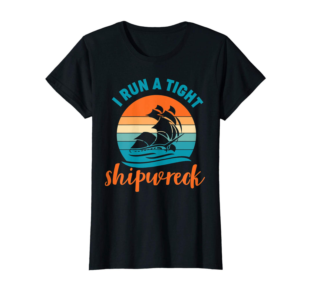 Womens I Run Tight Shipwreck Sunset T-Shirt - Trendy Graphic Men Women - T-Shirt, Sweatshirt, Hoodie