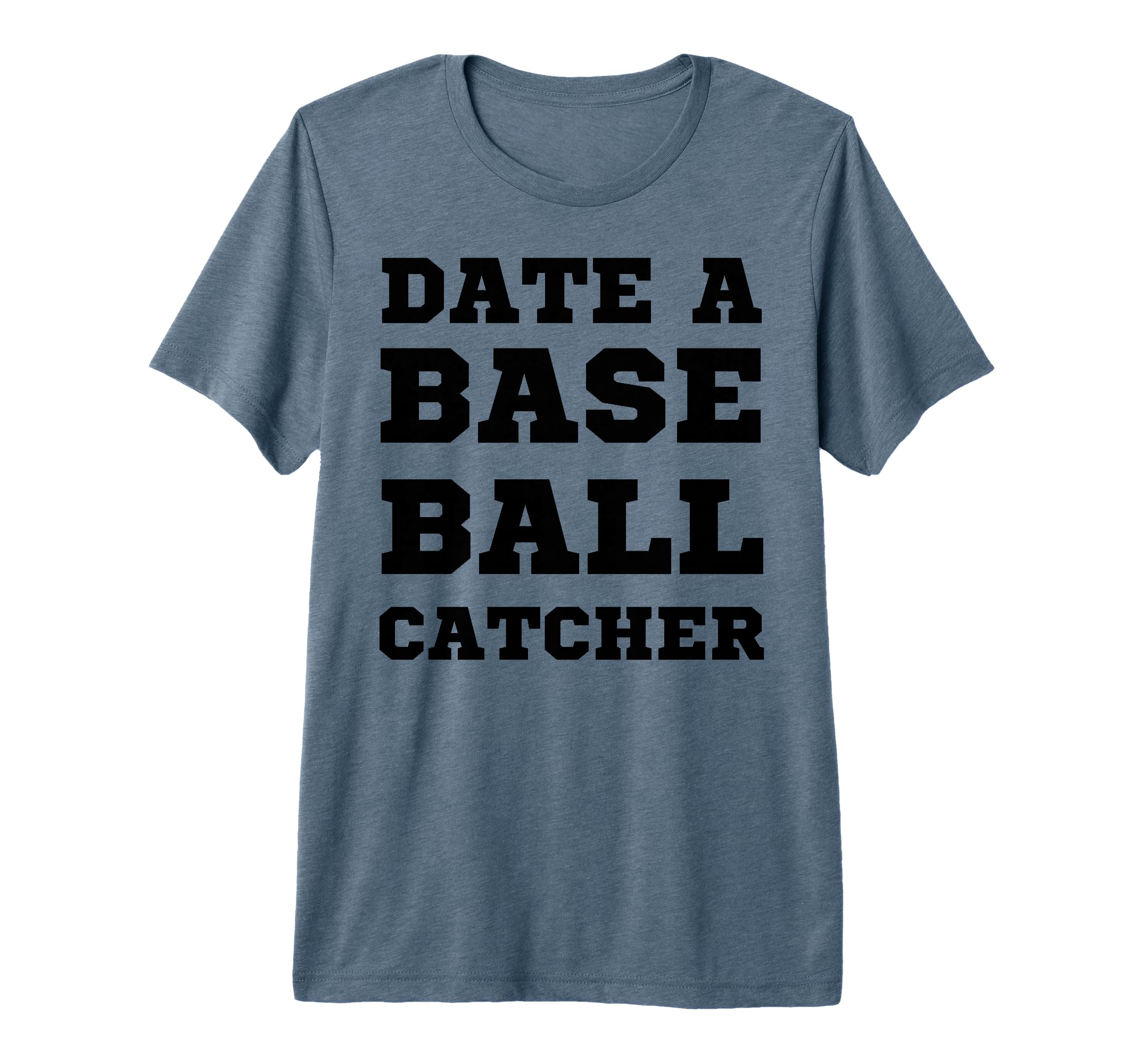Date Baseball Catcher Boyfriend T-Shirt - Unique Graphic for Adults - T-Shirt, Sweatshirt, Hoodie