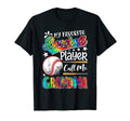 My Favorite Baseball Player Calls Me T-Shirt - Fun Novelty Design Unisex - T-Shirt, Sweatshirt, Hoodie