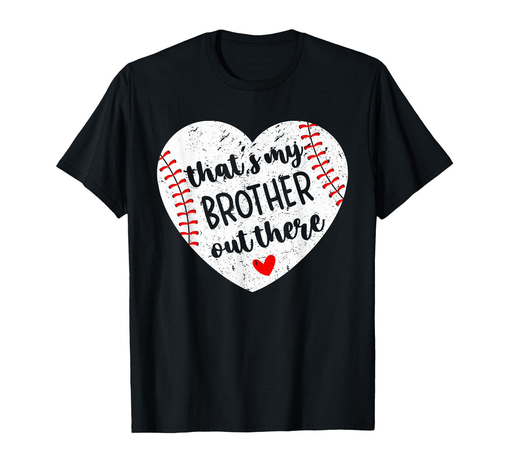 Thats My Brother Out There Baseball T-Shirt - Custom Art Print for Adults - T-Shirt, Sweatshirt, Hoodie