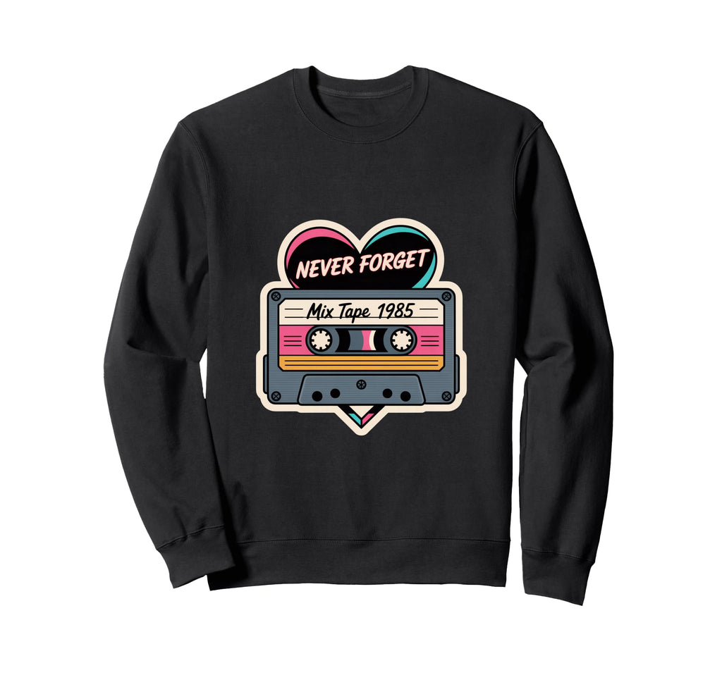 Never Forget Mix Tape 1985 Sweatshirt - Streetwear Style for Adults - T-Shirt, Sweatshirt, Hoodie