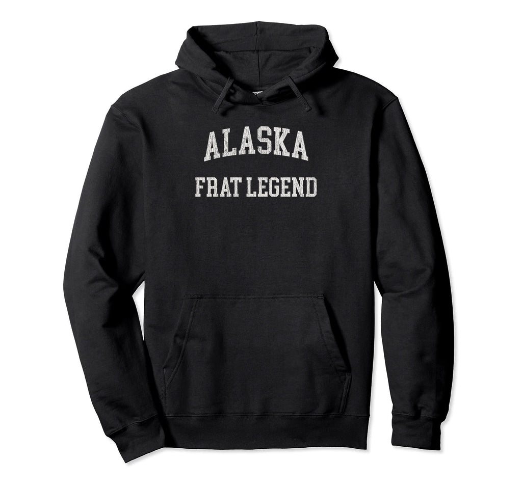 Alaska Frat Legend Funny Distressed Hoodie - Streetwear Style Unisex - T-Shirt, Sweatshirt, Hoodie